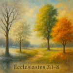 Painting inspired by Ecclesiastes 3:1–8 showing the four seasons of life—winter, spring, summer, and autumn—symbolizing God’s timing, spiritual growth, and reflection, in warm pottery-barn style artwork for modern Christian home decor.
